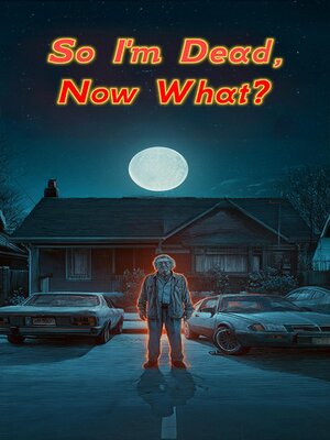 cover image of So I'm Dead, Now What?